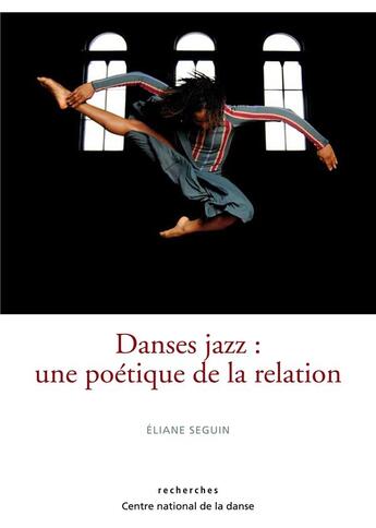 Couverture du livre « Danses jazz : une poétique de la relation » de Eliane Seguin aux éditions Centre National De La Danse