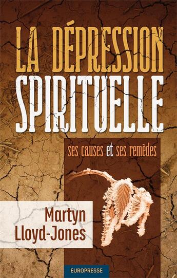 Couverture du livre « La dépression spirituelle, ses causes et ses remèdes » de Lloyd-Jones Martyn aux éditions Europresse