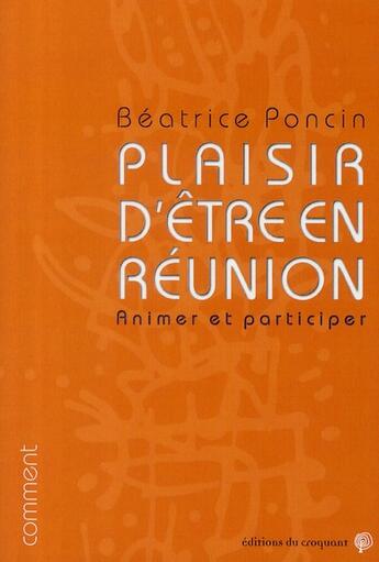 Couverture du livre « Plaisir d'être en réunion » de Beatrice Poncin aux éditions Croquant