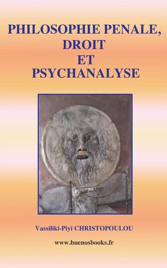 Couverture du livre « Philosophie Penale, Droit Et Psychanalyse » de Vassiliki-Piyi Christopoulou aux éditions Buenos Books