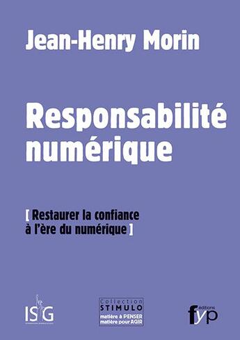 Couverture du livre « La responsabilité numérique ; restaurer la confiance à l'ère du numérique » de Jean-Henry Morin aux éditions Fyp