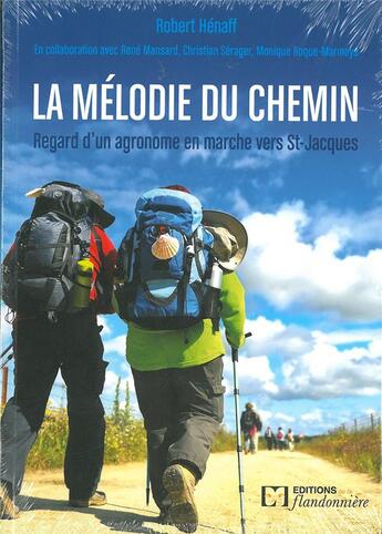 Couverture du livre « La mélodie du chemin regard d'un agronome en marche vers St Jacques » de Robert Henaff aux éditions Flandonniere