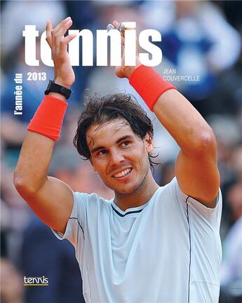 Couverture du livre « L'année du tennis 2013 » de Jean Couvercelle aux éditions Calmann-levy