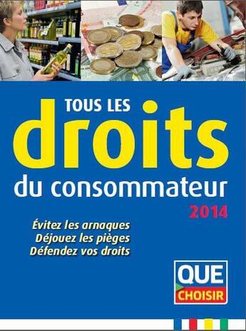 Couverture du livre « Tous les droits du consommateur 2014 » de  aux éditions Que Choisir