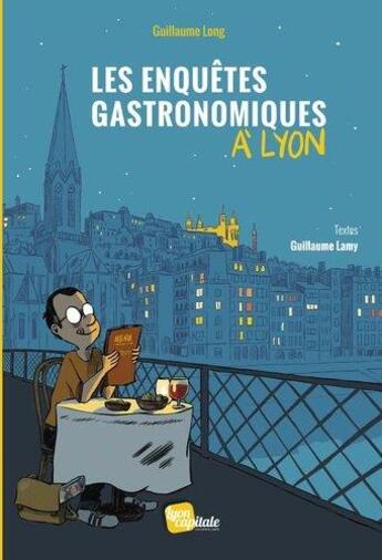 Couverture du livre « Les enquêtes gastronomiques à Lyon » de Guillaume Long aux éditions Lyon Capitale