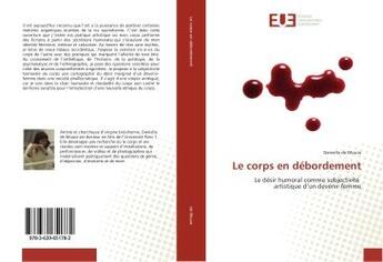 Couverture du livre « Le corps en debordement : Le desir humoral comme subjectivite artistique d'un devenir-femme » de Daniella Moura aux éditions Editions Universitaires Europeennes