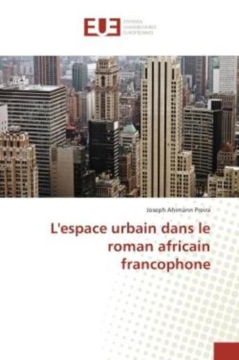 Couverture du livre « L'espace urbain dans le roman africain francophone » de Joseph Preira aux éditions Editions Universitaires Europeennes