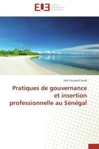 Couverture du livre « Pratiques de gouvernance et insertion professionnelle au senegal » de Soule-S aux éditions Editions Universitaires Europeennes