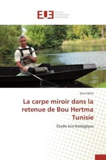 Couverture du livre « La carpe miroir dans la retenue de bou hertma tunisie - etude eco-biologique » de Skhiri Sana aux éditions Editions Universitaires Europeennes