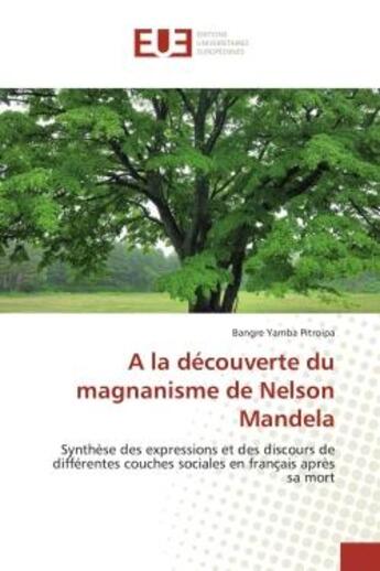 Couverture du livre « A la decouverte du magnanisme de nelson mandela - synthese des expressions et des discours de differ » de Pitroipa B Y. aux éditions Editions Universitaires Europeennes