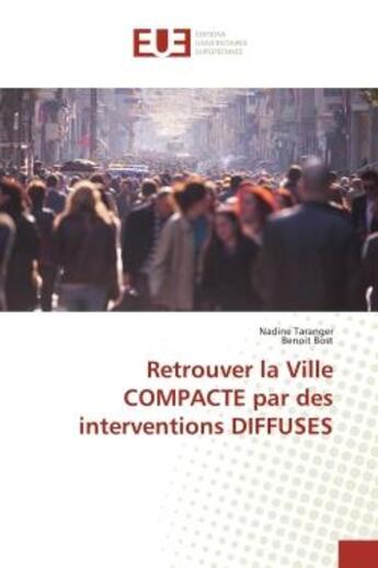 Couverture du livre « Retrouver la ville compacte par des interventions diffuses » de Taranger Nadine aux éditions Editions Universitaires Europeennes