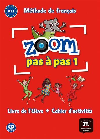 Couverture du livre « Zoom pas a pas a1.1-livre de l'eleve+cahier d'activites+cd » de  aux éditions La Maison Des Langues