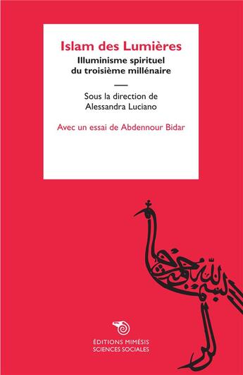 Couverture du livre « Islam des lumières ; illuminisme spirituel du troisième millénaire » de Abdennour Bidar et Alessandra Luciano et Collectif aux éditions Mimesis