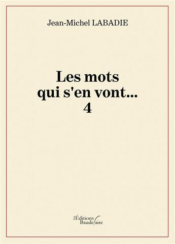 Couverture du livre « Les mots qui s'en vont... t.4 » de Jean-Michel Labadie aux éditions Baudelaire