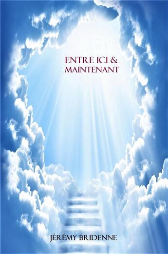 Couverture du livre « Entre ici & maintenant » de Jeremy Bridenne aux éditions Librinova