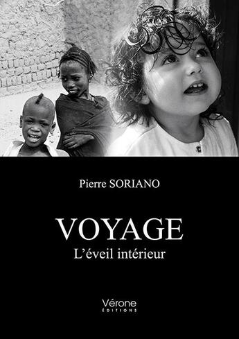 Couverture du livre « Voyage ; l'éveil intérieur » de Pierre Soriano aux éditions Verone