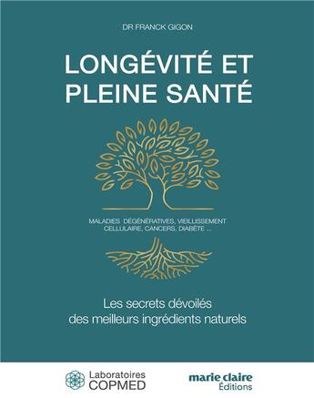 Couverture du livre « Longévité et pleine santé ; les secrets dévoilés des meilleurs ingrédients naturels... » de Franck Gigon aux éditions Marie-claire