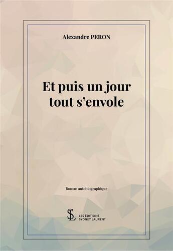 Couverture du livre « Et puis un jour tout s envole » de Peron Alexandre aux éditions Sydney Laurent