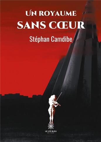 Couverture du livre « Un royaume sans coeur » de Stephan Camdibe aux éditions Le Lys Bleu