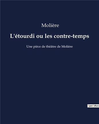 Couverture du livre « L'étourdi ou les contre-temps : Une pièce de théâtre de Molière » de Moliere aux éditions Culturea