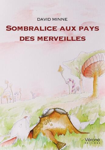 Couverture du livre « Sombralice aux pays des merveilles » de David Minne aux éditions Verone