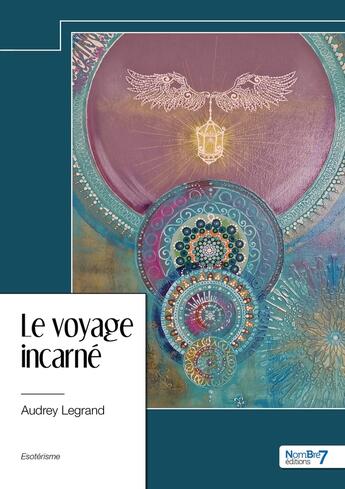 Couverture du livre « Le voyage incarné » de Audrey Legrand aux éditions Nombre 7