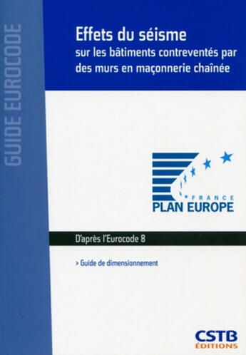 Couverture du livre « Effets du séisme sur les bâtiments contreventés par des murs en maçonnerie chaînée ; guide de dimensionnement ; d'après l'Eurocode 8 » de Philippe Leblond et Menad Chenaf et Nicolas Ruaux aux éditions Cstb