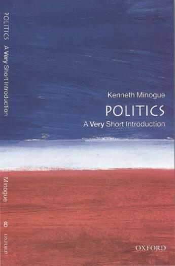 Couverture du livre « Politics: A Very Short Introduction » de Minogue Kenneth aux éditions Oup Oxford