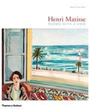 Couverture du livre « Henri Matisse : rooms with a view » de Neilsen Blum aux éditions Thames & Hudson