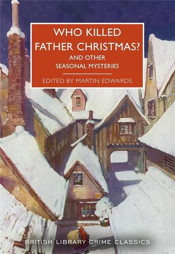 Couverture du livre « Who Killed Father Christmas ? » de Martin (Editor) Edwards aux éditions British Library