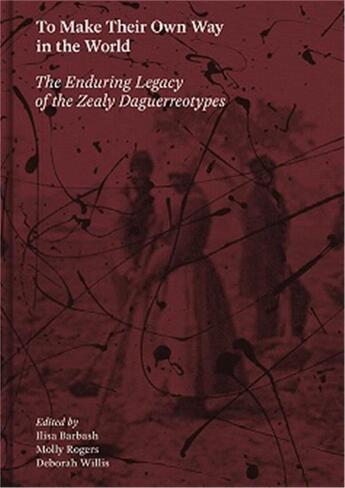 Couverture du livre « To make their own way in the world the enduring legacy of the zealy daguerreotypes » de Barbash Ilisa aux éditions Aperture