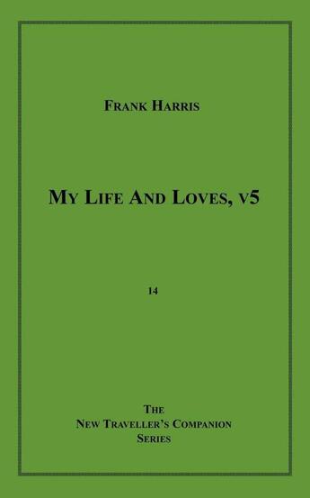 Couverture du livre « My Life and Loves, v5 » de Frank Harris aux éditions Epagine