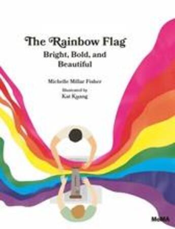 Couverture du livre « The rainbow flag bright, bold, and beautiful » de Michelle Millar Fish aux éditions Moma