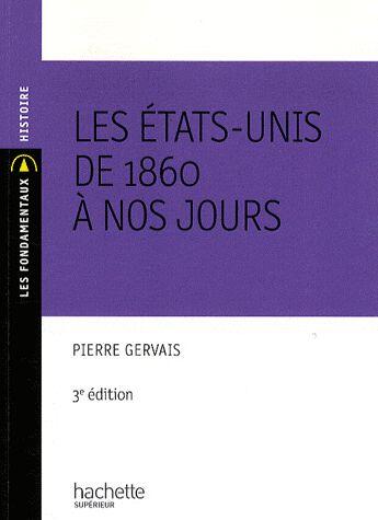 Couverture du livre « Les Etats-Unis de 1860 à nos jours (3e édition) » de Pierre Gervais aux éditions Hachette Education