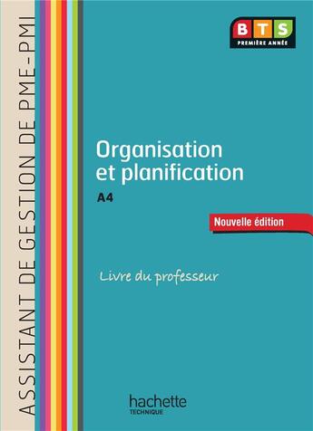 Couverture du livre « Organisation et planification A4 ; BTS AG PME-PMI ; livre du professeur (édition 2013) » de Jacqueline Thedie aux éditions Hachette Education