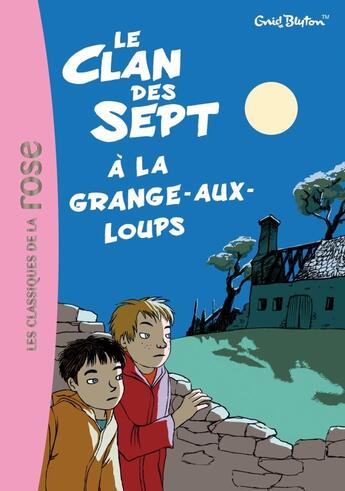 Couverture du livre « Le clan des sept et la grange-aux-loups » de Enid Blyton aux éditions Hachette Jeunesse