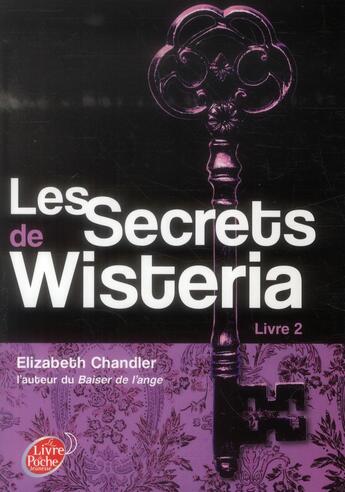 Couverture du livre « Les secrets de Wisteria t.2 » de Elizabeth Chandler aux éditions Le Livre De Poche Jeunesse