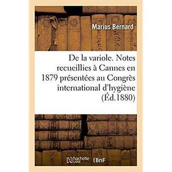 Couverture du livre « De la variole. notes recueillies a cannes en 1879 - et presentees au congres international d'hygiene » de Marius Bernard aux éditions Hachette Bnf