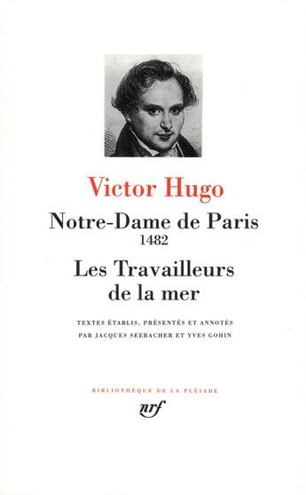 Couverture du livre « Notre-Dame de Paris (1482) ; les travailleurs de la mer » de Victor Hugo aux éditions Gallimard