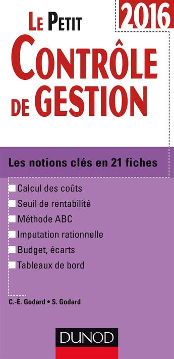 Couverture du livre « Le petit contrôle de gestion ; les notions clés en 21 fiches (édition 2016) » de Charles-Edouard Godard et Severine Godard aux éditions Dunod