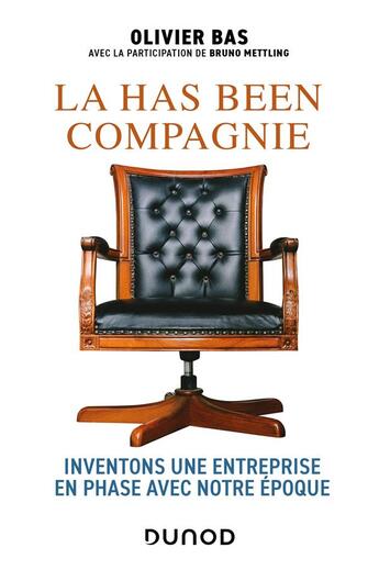 Couverture du livre « La has been compagnie : Inventons une entreprise en phase avec notre époque » de Bruno Mettling et Olivier Bas aux éditions Dunod