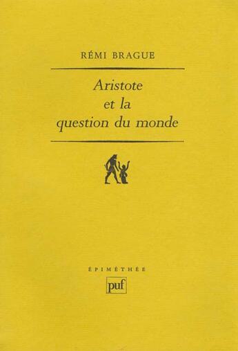 Couverture du livre « Aristote et la question du monde » de Brague R. aux éditions Puf