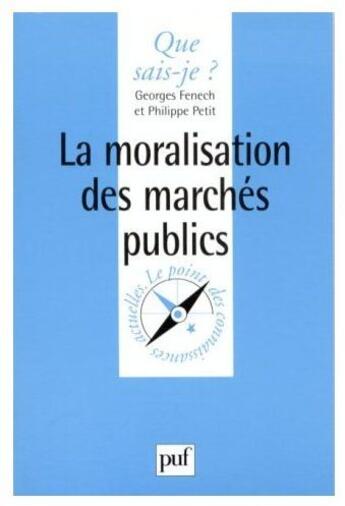 Couverture du livre « La moralisation des marchés publics » de Fenech/Petit G./P. aux éditions Que Sais-je ?