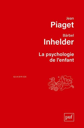 Couverture du livre « La psychologie de l'enfant (3e édition) » de Jean Piaget et Barbel Inhelder aux éditions Puf