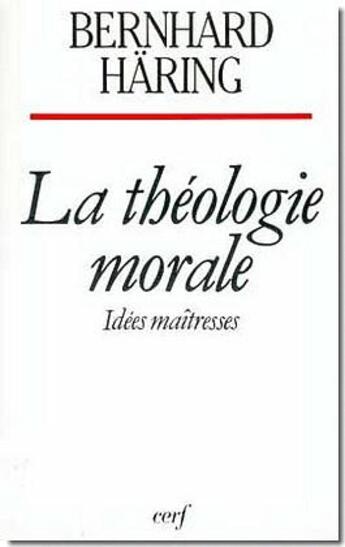 Couverture du livre « La théologie morale ; idées maîtresses » de Bernhard Haring aux éditions Cerf