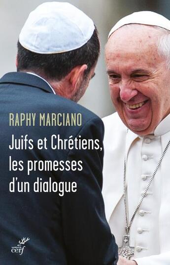 Couverture du livre « Juifs et chrétiens, les promesses d'un dialogue » de Raphy Marciano aux éditions Cerf