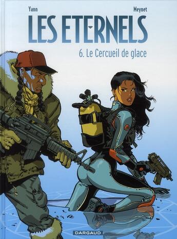 Couverture du livre « Les éternels Tome 6 ; le cercueil de glace » de Felix Meynet et Yann aux éditions Dargaud