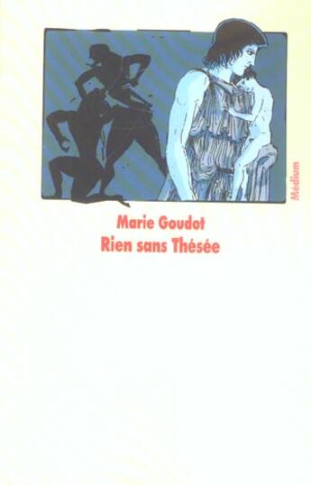 Couverture du livre « Rien sans thesee » de Goudot Marie aux éditions Ecole Des Loisirs