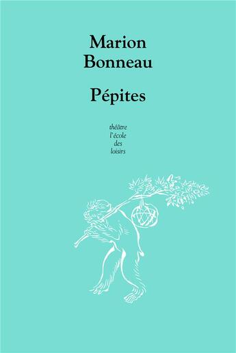Couverture du livre « Pépites » de Marion Bonneau aux éditions Ecole Des Loisirs