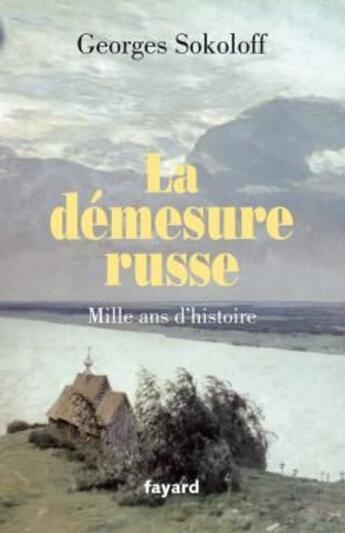 Couverture du livre « La démesure russe ; mille ans d'histoire » de Georges Sokoloff aux éditions Fayard